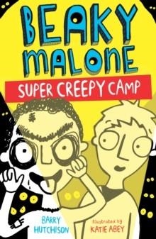 BEAKY MALONE 3: SUPER CREEPY CAMP | 9781847158123 | BARRY HUTCHISON