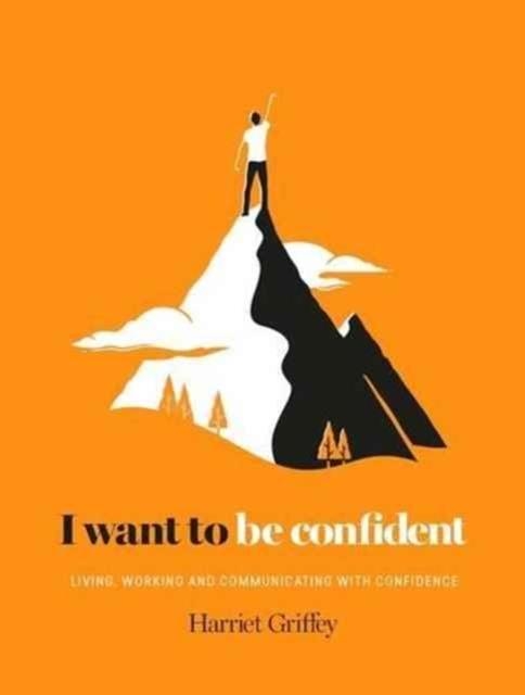I WANT TO BE CONFIDENT | 9781784880811 | HARRIET GRIFFEY