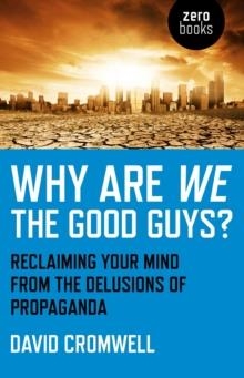 WHY ARE WE THE GOOD GUYS? | 9781780993652 | DAVID CROMWELL