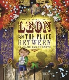 LEON AND THE PLACE BETWEEN | 9781840118605 | ANGELA MCALLISTER