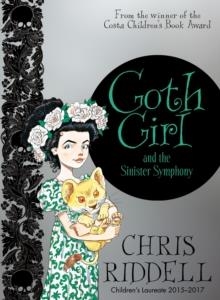 GOTH GIRL 04 AND THE SINISTER SYMPHONY  | 9781447277941 | CHRIS RIDDELL