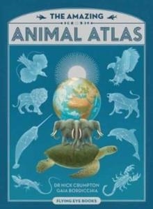 THE AMAZING ANIMAL ATLAS | 9781909263116 | NICK CRUMPTON