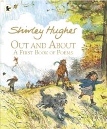 OUT AND ABOUT: A FIRST BOOK OF POEMS | 9781406372427 | SHIRLEY HUGHES