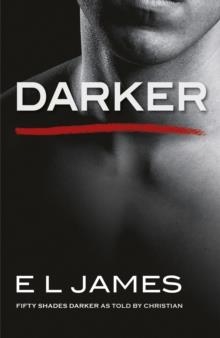 DARKER: FIFTY SHADES DARKER AS TOLD BY CHRISTIAN | 9781787460560 | E L JAMES