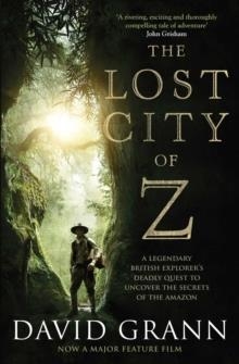 LOST CITY OF Z FILM TIE-IN | 9781471164910 | DAVID GRANN