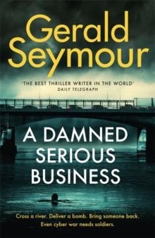 A DAMNED SERIOUS BUSINESS | 9781473663497 | GERALD SEYMOUR