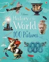 HISTORY OF THE WORLD IN 100 PICTURES | 9781474937306 | ROB LLOYD