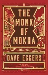 THE MONK OF MOKHA | 9781524711382 | DAVE EGGERS