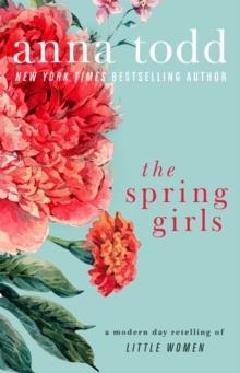 THE SPRING GIRLS | 9781501130717 | ANNA TODD