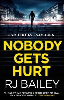 NOBODY GETS HURT | 9781471157196 | RJ BAILEY
