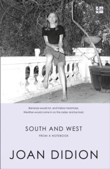 SOUTH AND WEST: FROM A NOTEBOOK | 9780008257200 | JOAN DIDION