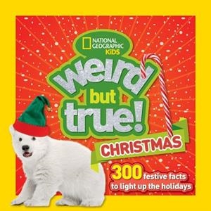 WEIRD BUT TRUE! CHRISTMAS | 9781426328893 | NATIONAL GEOGRAPHIC KIDS