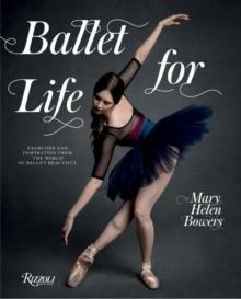 BALLET FOR LIFE | 9780847858378 | MARY HELEN BOWERS