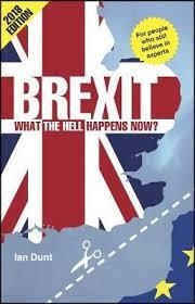 BREXIT. WHAT THE HELL HAPPENS NOW? | 9780995497856 | IAN DUNT