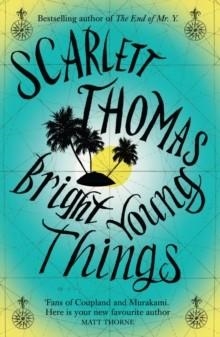 BRIGHT YOUNG THINGS | 9780857863805 | SCARLETT THOMAS