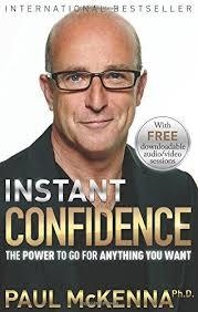 INSTANT CONFIDENCE: THE POWER TO GO FOR ANYTHING YOU WANT | 9781401949075 | PAUL MCKENNA