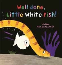 WELL DONE LITTLE WHITE FISH! | 9781605373270 | GUIDO VAN GENECHTEN