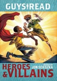 GUYS READ 7: HEROES AND VILLAINS | 9780062385604 | JON SCIESZKA