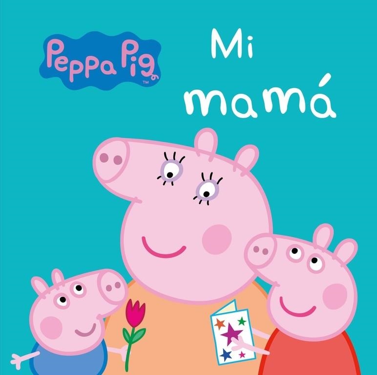 MI MAMÁ (PEPPA PIG. TODO CARTÓN) | 9788448847302 | Varios autores