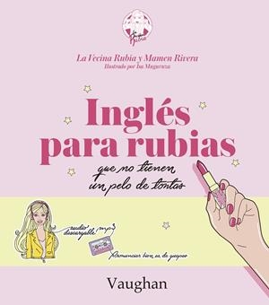 INGLÉS PARA RUBIAS QUE NO TIENEN UN PELO DE TONTAS | 9788416667215 | La Vecina Rubia;Rivera, Mamen