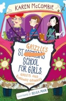 ST GRIZZLE'S SCHOOL FOR GIRLS, GHOSTS AND RUNAWAY GRANNIES : 2 | 9781847158130 | KAREN MCCOMBIE