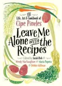 LEAVE ME ALONE WITH THE RECIPES | 9781632867131 | SARAH K. RICH