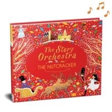 THE NUTCRACKER. THE STORY ORCHESTRA | 9781786030689