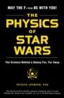 THE PHYSICS OF STAR WARS | 9781507203309 | PATRICK JOHNSON