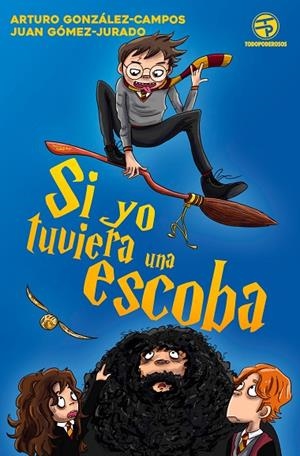 SI YO TUVIERA UNA ESCOBA | 9788445004876 | González-Campos, Arturo;Gómez-Jurado, Juan