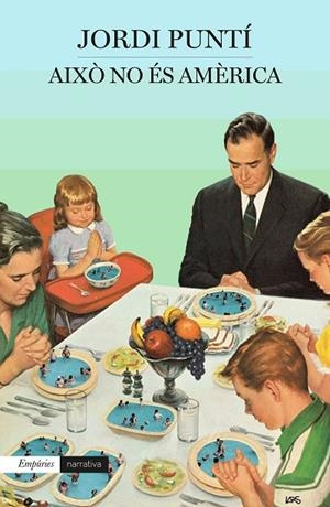 AIXÒ NO ÉS AMÈRICA | 9788417016166 | Puntí, Jordi