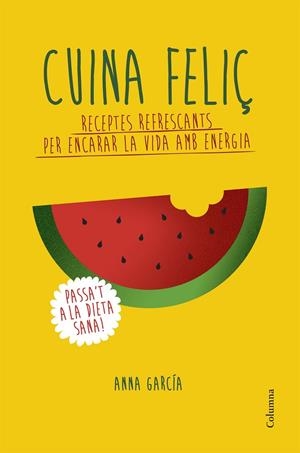 CUINA FELIÇ | 9788466420877 | Garcia Soteras, Anna