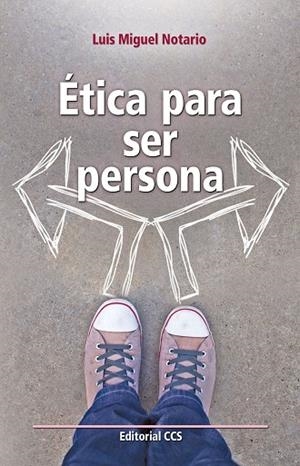 ÉTICA PARA SER PERSONA | 9788490230770 | NOTARIO REDONDO, LUIS MIGUEL
