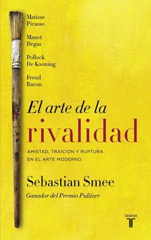 EL ARTE DE LA RIVALIDAD | 9788430618620 | Sebastian Smee