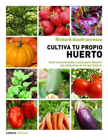 CULTIVA TU PROPIO HUERTO | 9788448069025 | Gianfrancesco, Richard