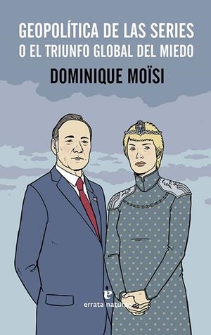 GEOPOLÍTICA DE LAS SERIES | 9788416544486 | Moïsi, Dominique
