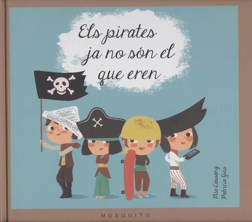 ELS PIRATES JA NO SÓN EL QUE EREN | 9788493990589 | CASSANY CASSANY, MIA