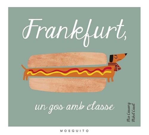 FRANKFURT, UN GOS AMB CLASSE | 9788494555602 | CASSANY BIOSCA, MIA