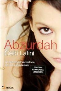 ABZURDAH : LA PERTURBADORA HISTORIA DE UNA ADOLESCENTE | 9788493662776 | LATINI, CIELO
