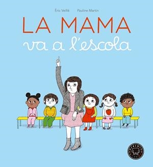 LA MAMA VA A L'ESCOLA | 9788416290963 | Veillé, Éric