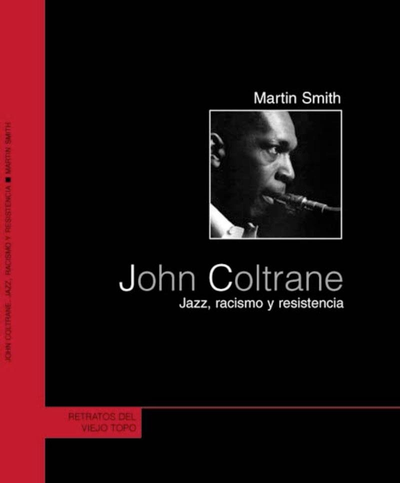 JOHN COLTRONE: JAZZ, RACISMO Y RESISTENCIA | 9788495776884 | MARTIN SMITH