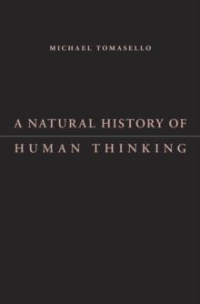 A NATURAL HISTORY OF HUMAN THINKING | 9780674724778 | MICHAEL TOMASELLO