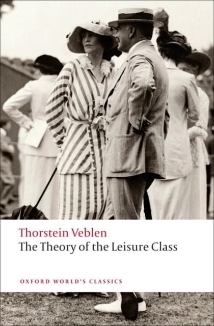 THE THEORY OF THE LEISURE CLASS | 9780199552580 | THORSTEIN VEBLEN