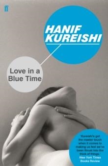 LOVE IN A BLUE TIME | 9780571333585 | HANIF KUREISHI