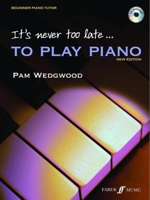 IT'S NEVER TOO LATE TO PLAY PIANO : A LEARN AS YOU PLAY TUTOR WITH INTERACTIVE CD | 9780571520701 | PAM WEDGWOOD