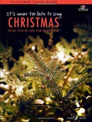 IT'S NEVER TOO LATE TO SING; CHRISTMAS (SOLO VOICE) | 9780571537198 | HEIDI PEGLER/PAM WEDGWOOD