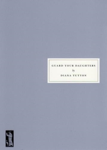 GUARD YOUR DAUGHTERS | 9781910263150 | DIANA TUTTON
