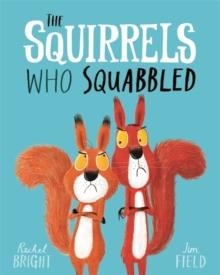 THE SQUIRRELS WHO SQUABBLED | 9781408340479 | RACHEL BRIGHT