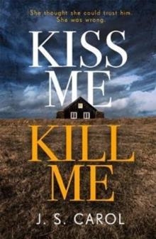 KISS ME KILL ME | 9781785763946 | J S CAROL