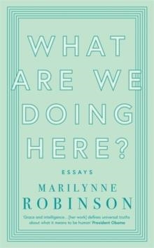WHAT ARE WE DOING HERE? | 9780349010458 | MARILYNNE ROBINSON