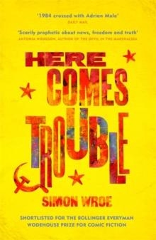HERE COMES TROUBLE | 9781474604970 | SIMON WROE